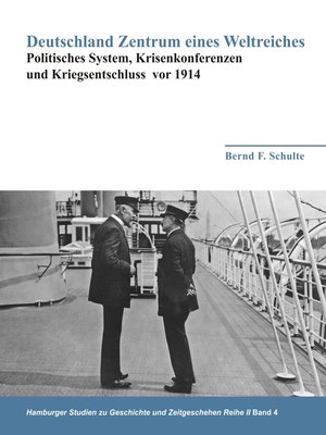 cover image of Deutschland Zentrum eines Weltreiches--Politisches System, Krisenkonferenzen und Kriegsentschluss vor 1914